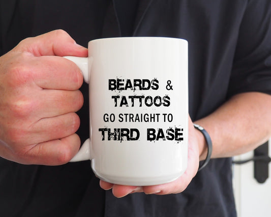 Beards and tattoos go straight to third base. ceramic mug